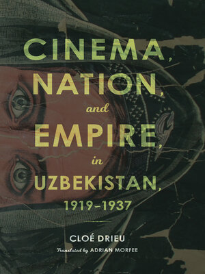 cover image of Cinema, Nation, and Empire in Uzbekistan, 1919–1937